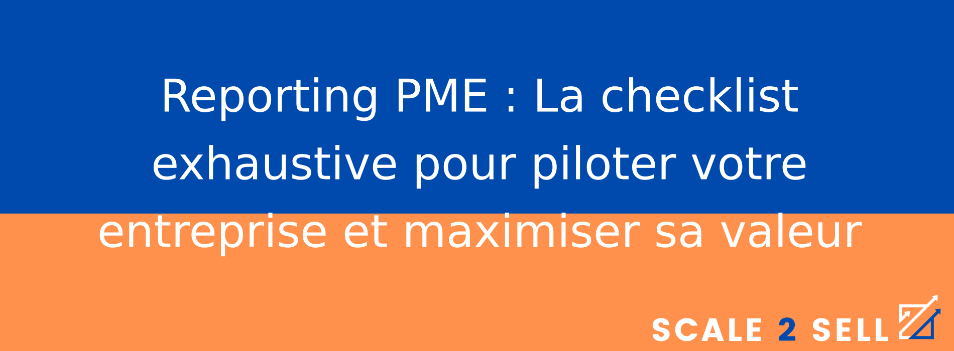 Reporting PME : La checklist exhaustive pour piloter votre entreprise et maximiser sa valeur
