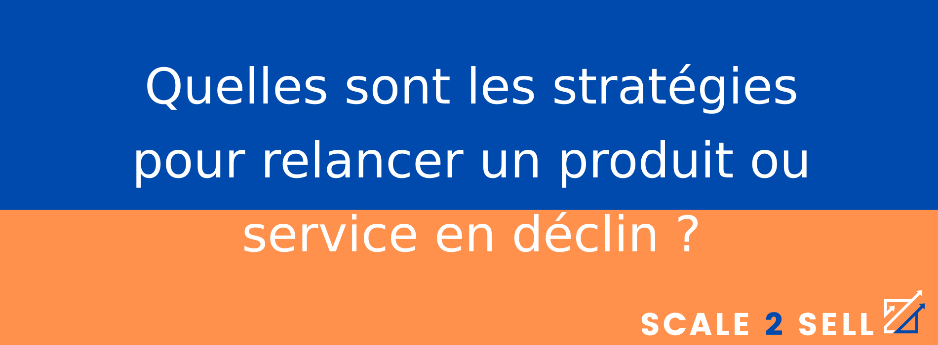 Quelles sont les stratégies pour relancer un produit ou service en déclin ?