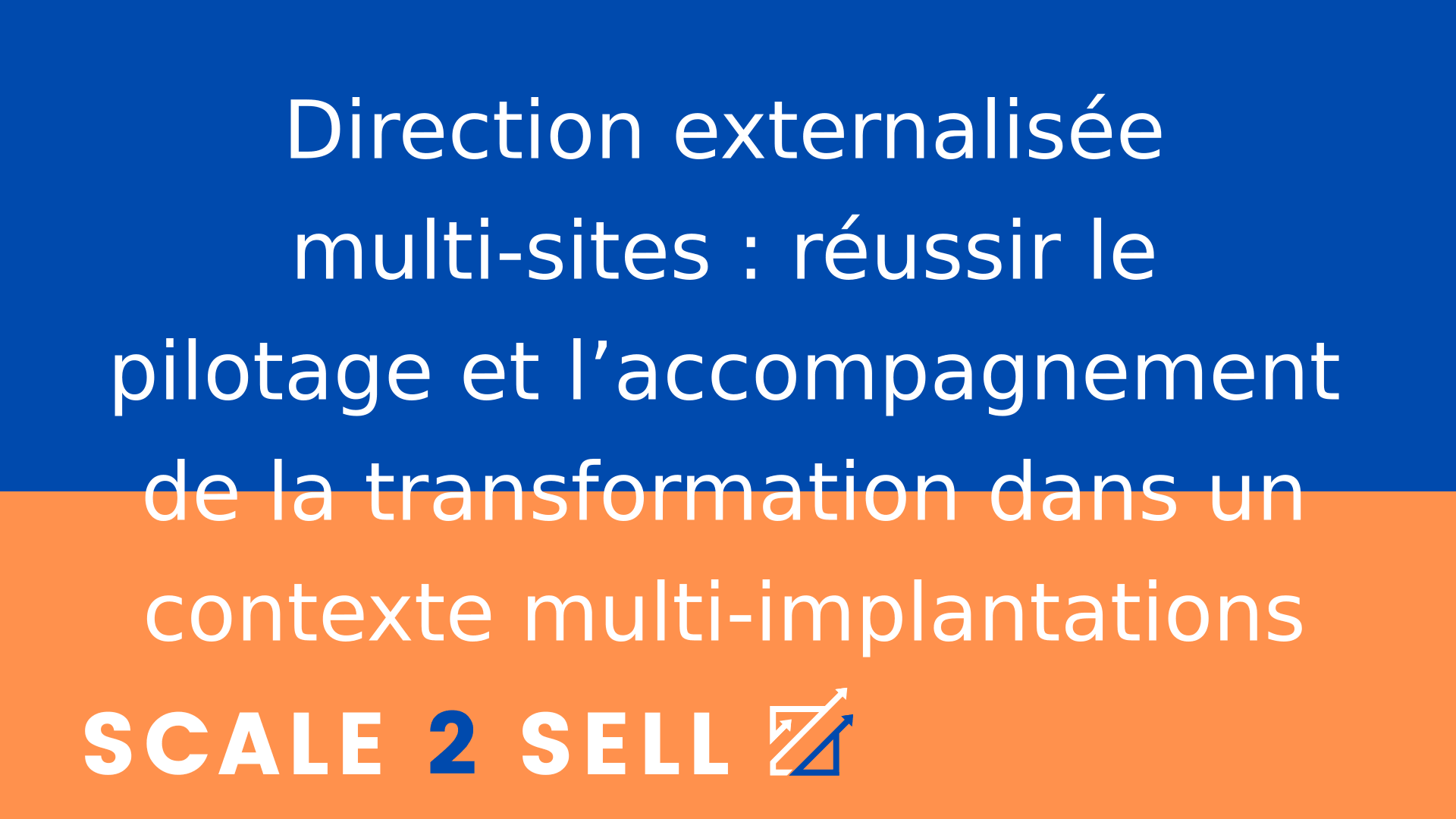 Direction externalisée multi-sites : réussir le pilotage et l’accompagnement de la transformation dans un contexte multi-implantations