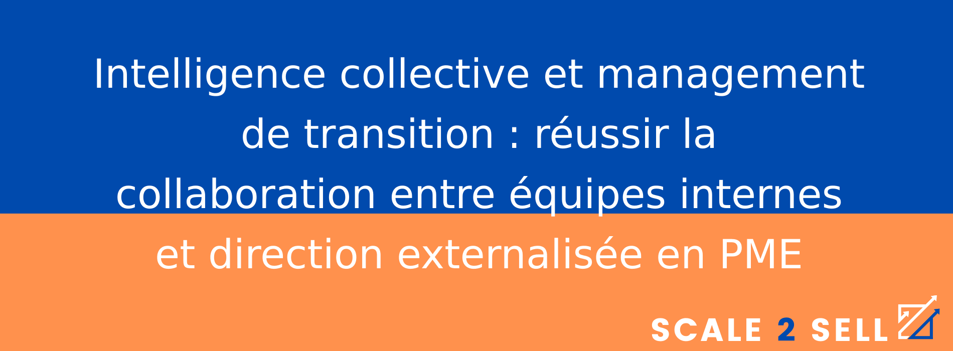 Intelligence collective et management de transition : réussir la collaboration entre équipes internes et direction externalisée en PME