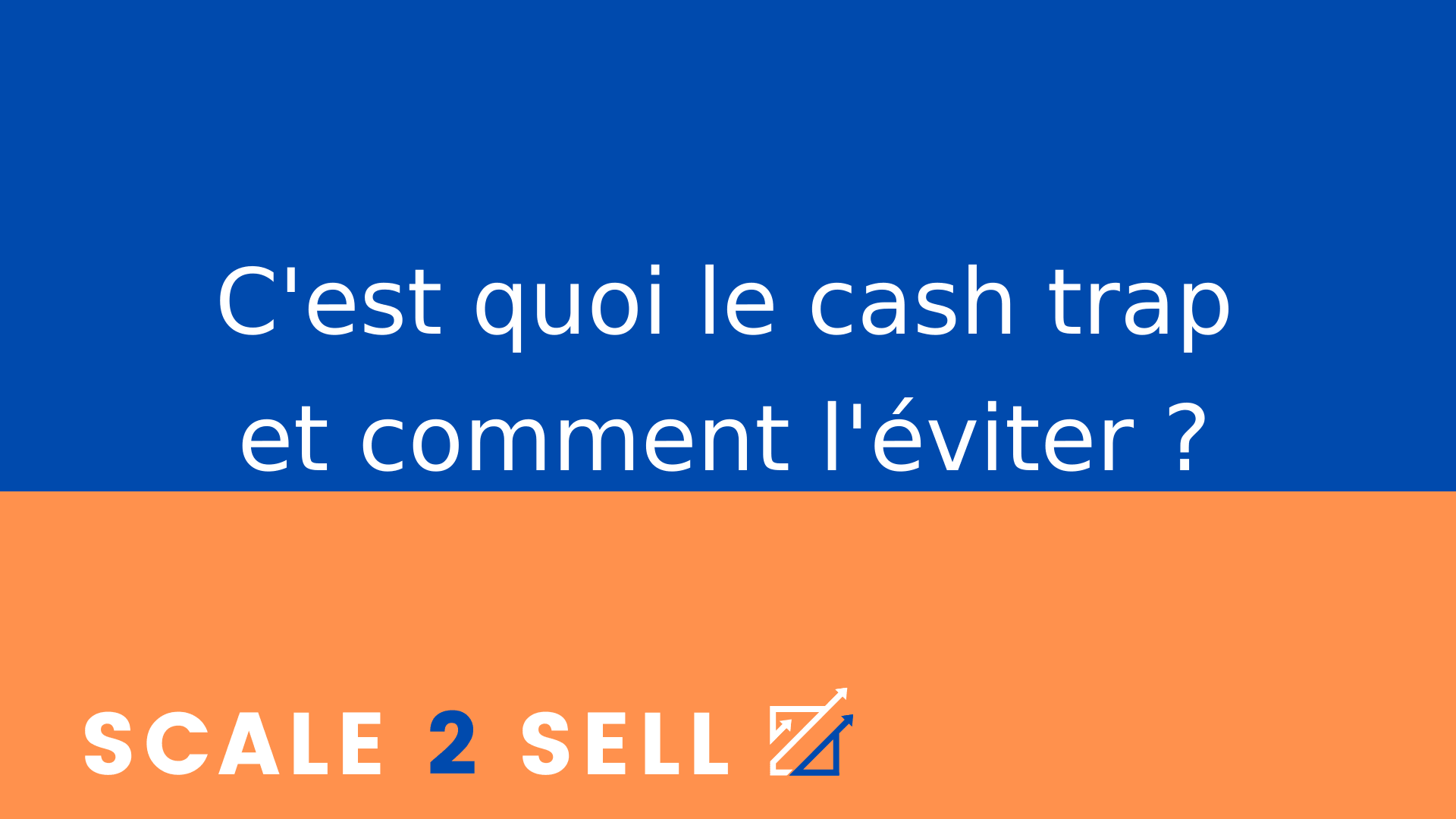 C'est quoi le cash trap et comment l'éviter ?