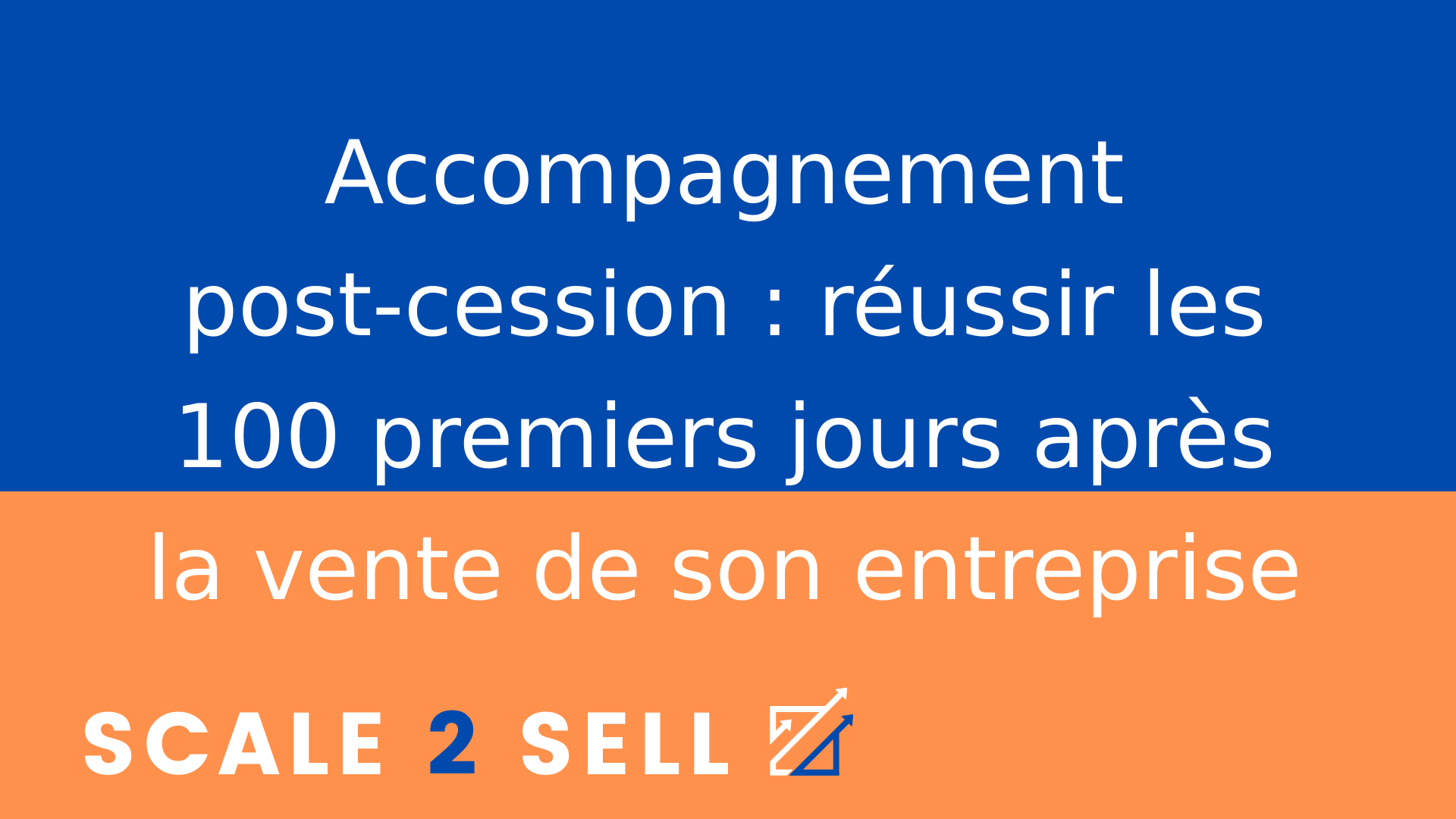 Accompagnement post-cession : réussir les 100 premiers jours après la vente de son entreprise