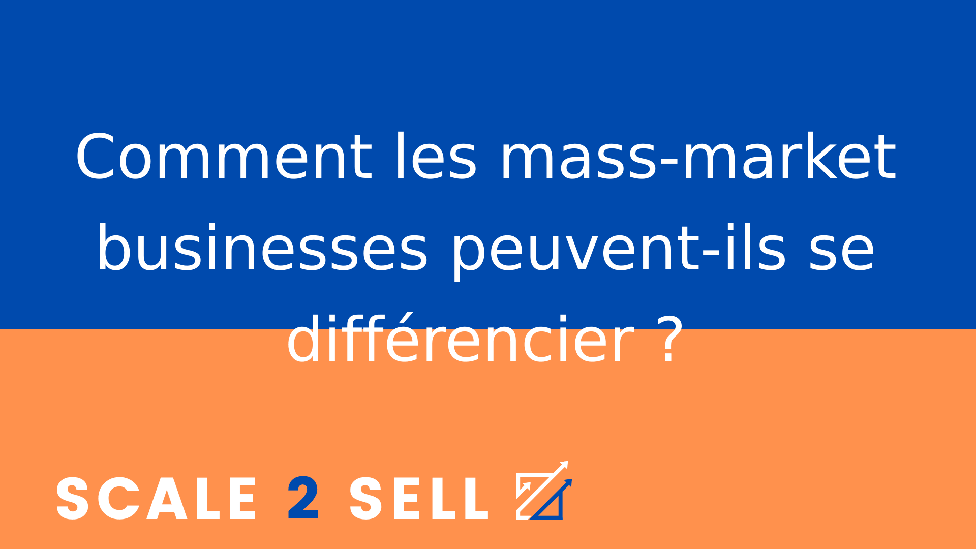Comment les mass-market businesses peuvent-ils se différencier ?