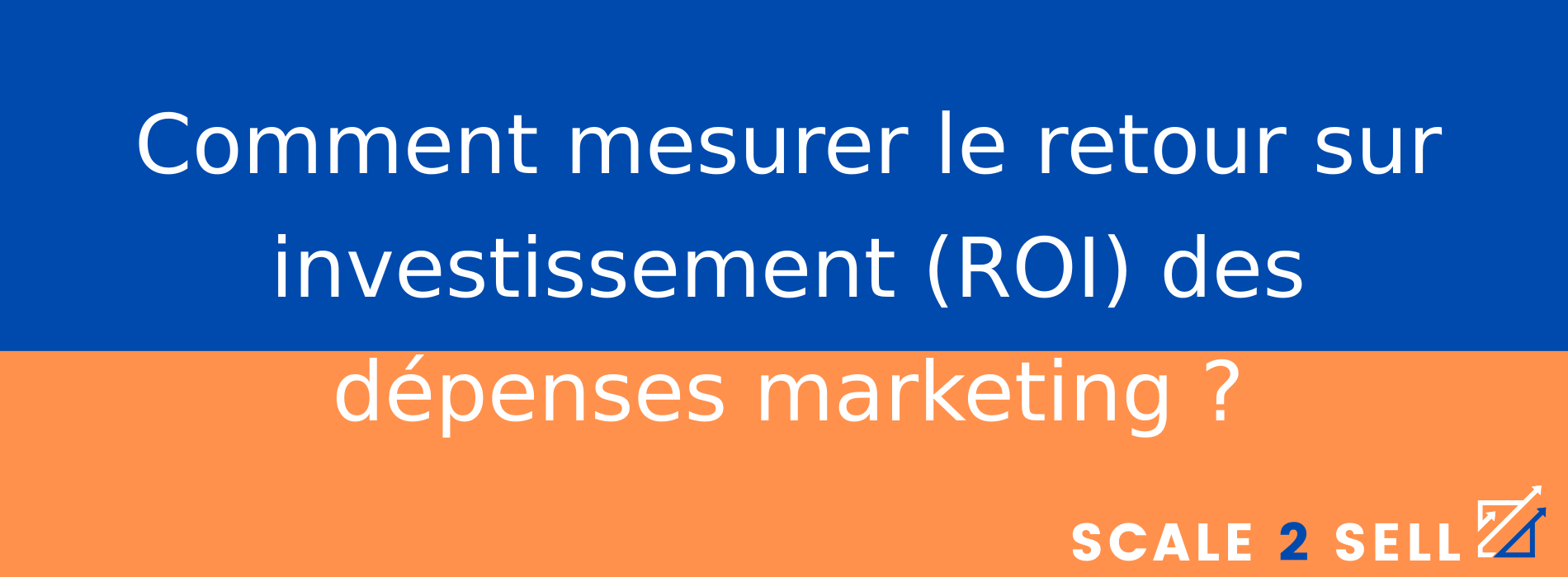 Comment mesurer le retour sur investissement (ROI) des dépenses marketing ?