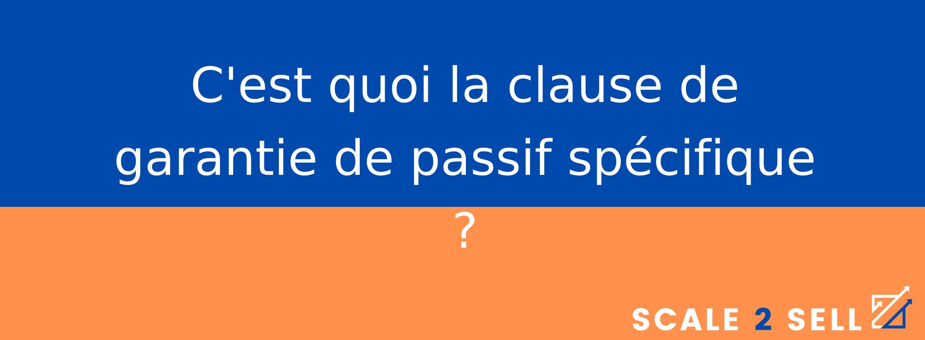 C'est quoi la clause de garantie de passif spécifique ?