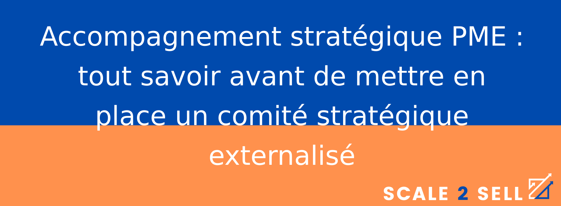 Accompagnement stratégique PME : tout savoir avant de mettre en place un comité stratégique externalisé