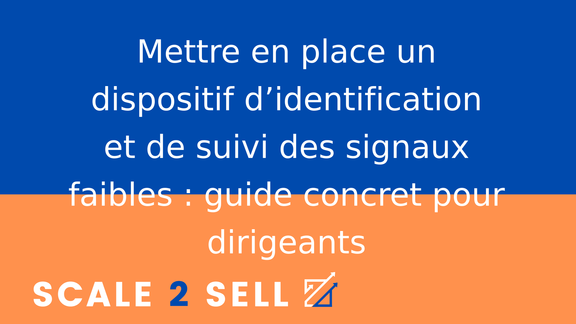Mettre en place un dispositif d’identification et de suivi des signaux faibles : guide concret pour dirigeants