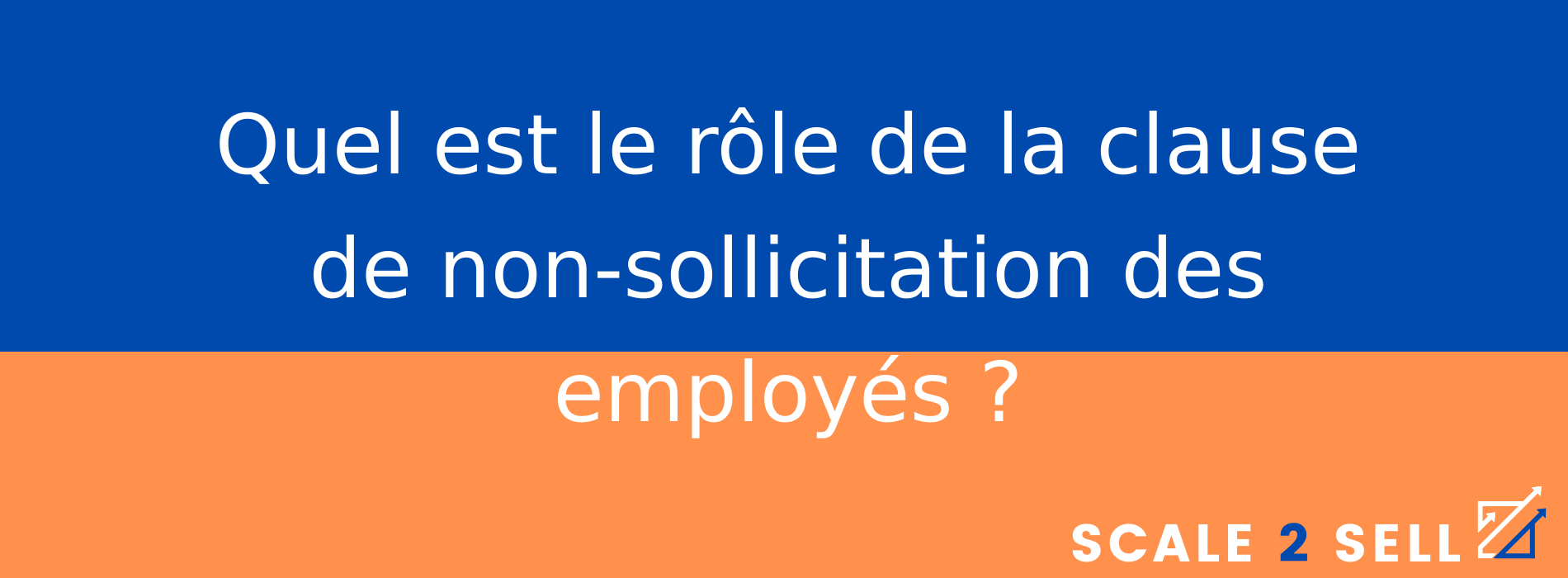 Quel est le rôle de la clause de non-sollicitation des employés ?