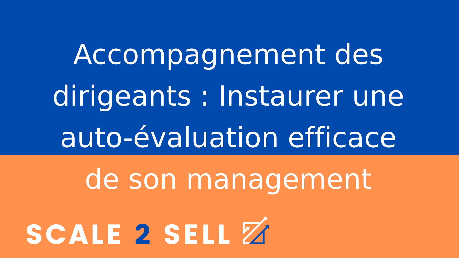 Accompagnement des dirigeants : Instaurer une auto-évaluation efficace de son management