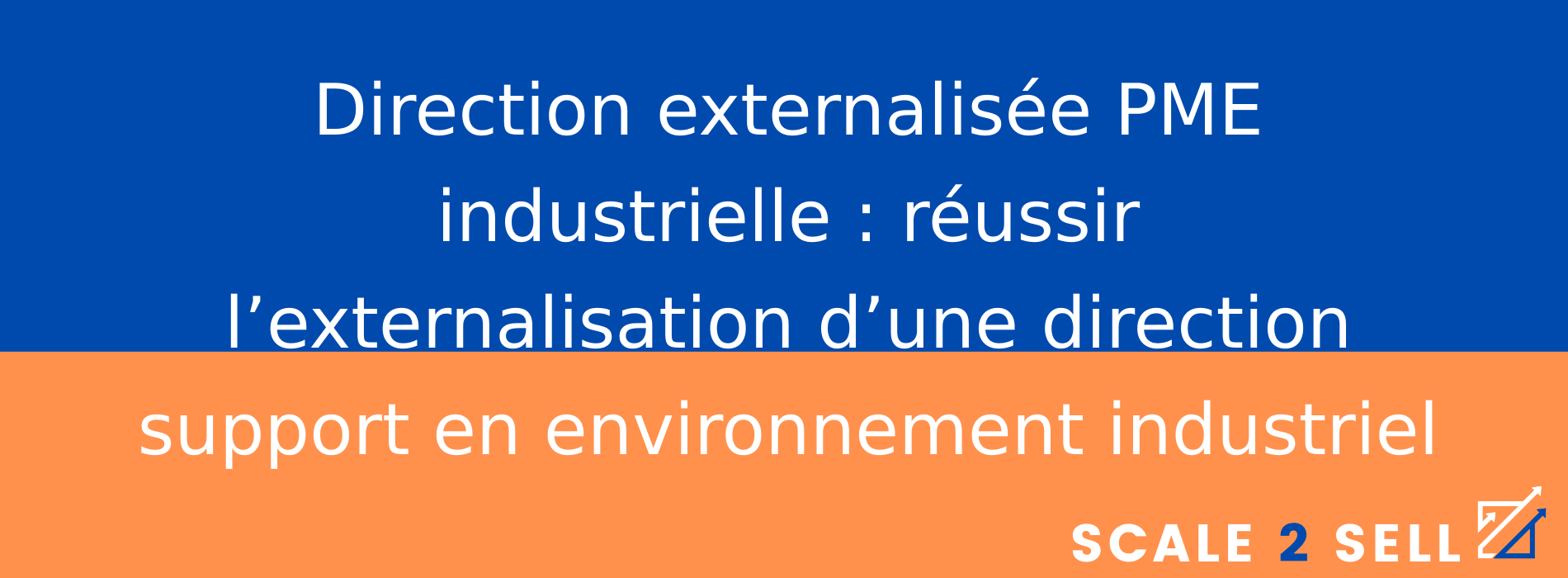 Direction externalisée PME industrielle : réussir l’externalisation d’une direction support en environnement industriel