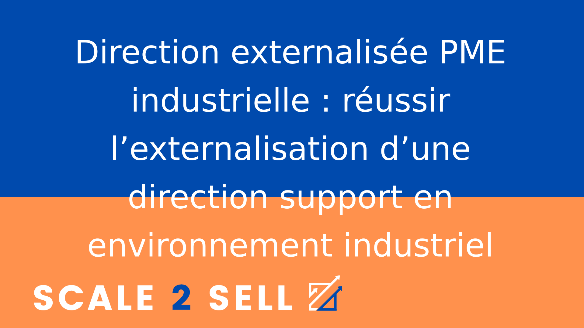 Direction externalisée PME industrielle : réussir l’externalisation d’une direction support en environnement industriel