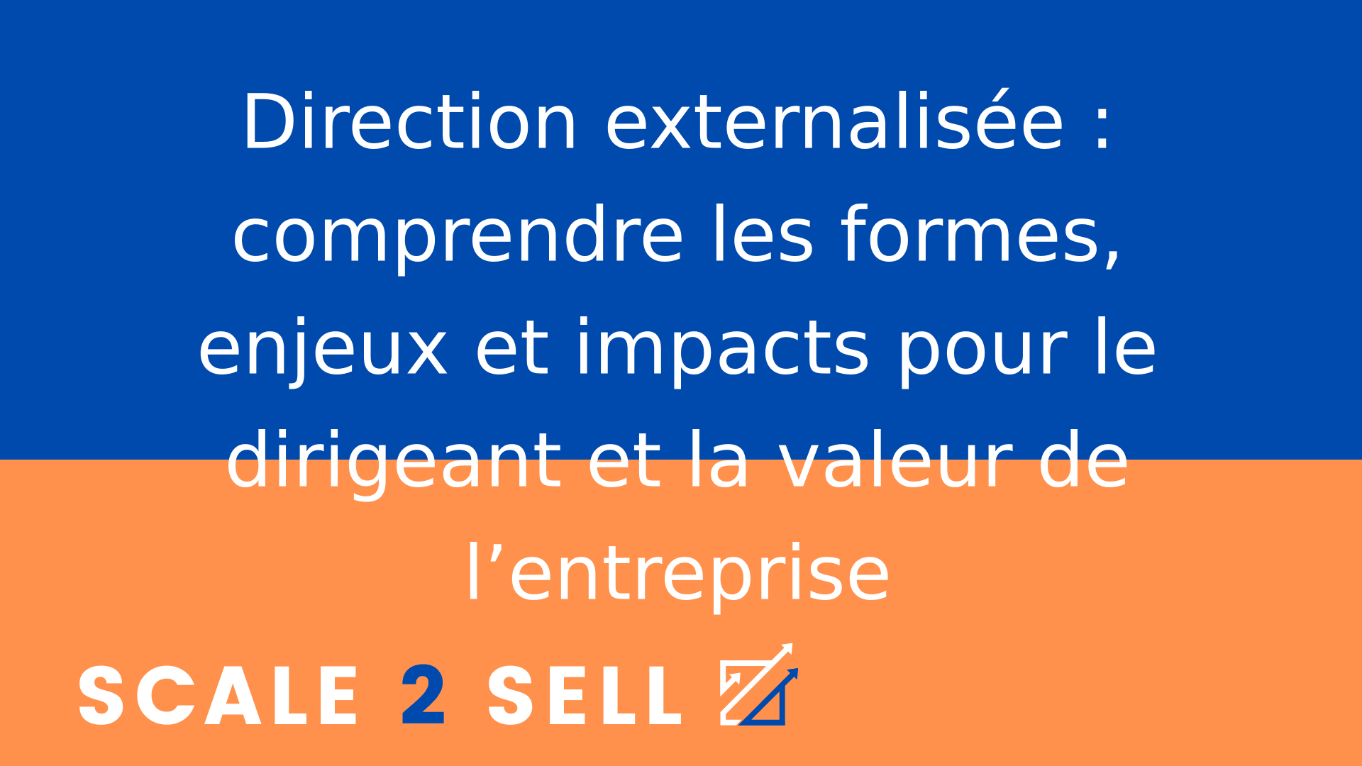 Direction externalisée : comprendre les formes, enjeux et impacts pour le dirigeant et la valeur de l’entreprise