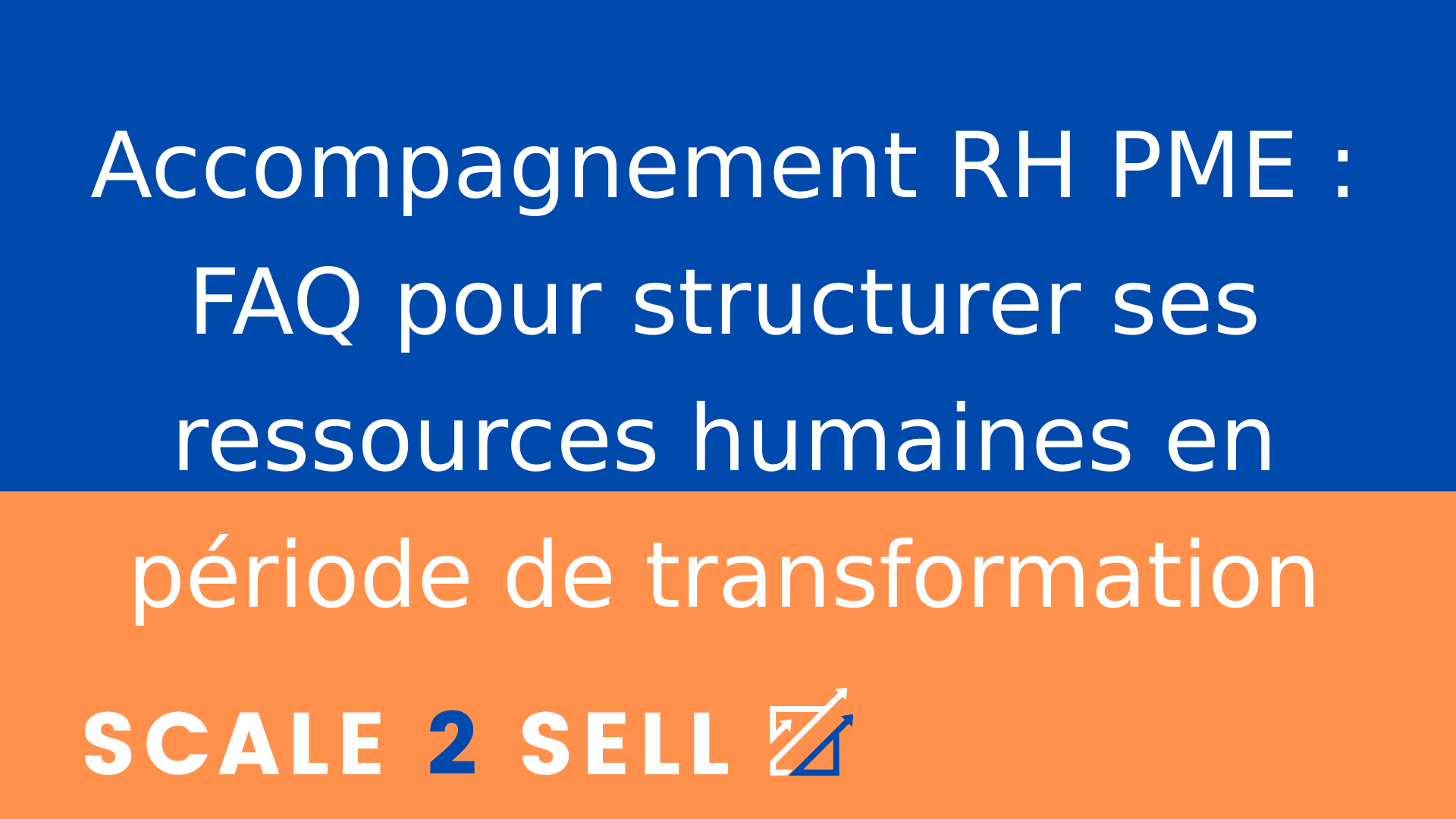 Accompagnement RH PME : FAQ pour structurer ses ressources humaines en période de transformation