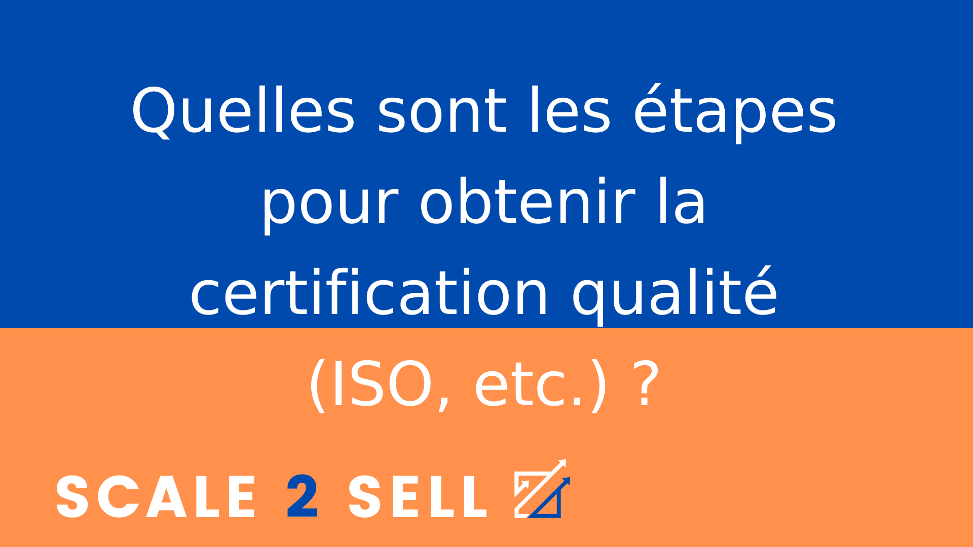 Quelles sont les étapes pour obtenir la certification qualité (ISO, etc.) ?