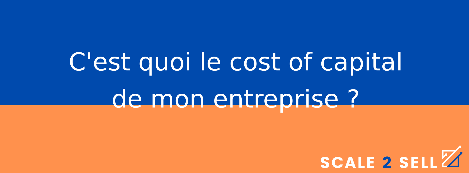C'est quoi le cost of capital de mon entreprise ?