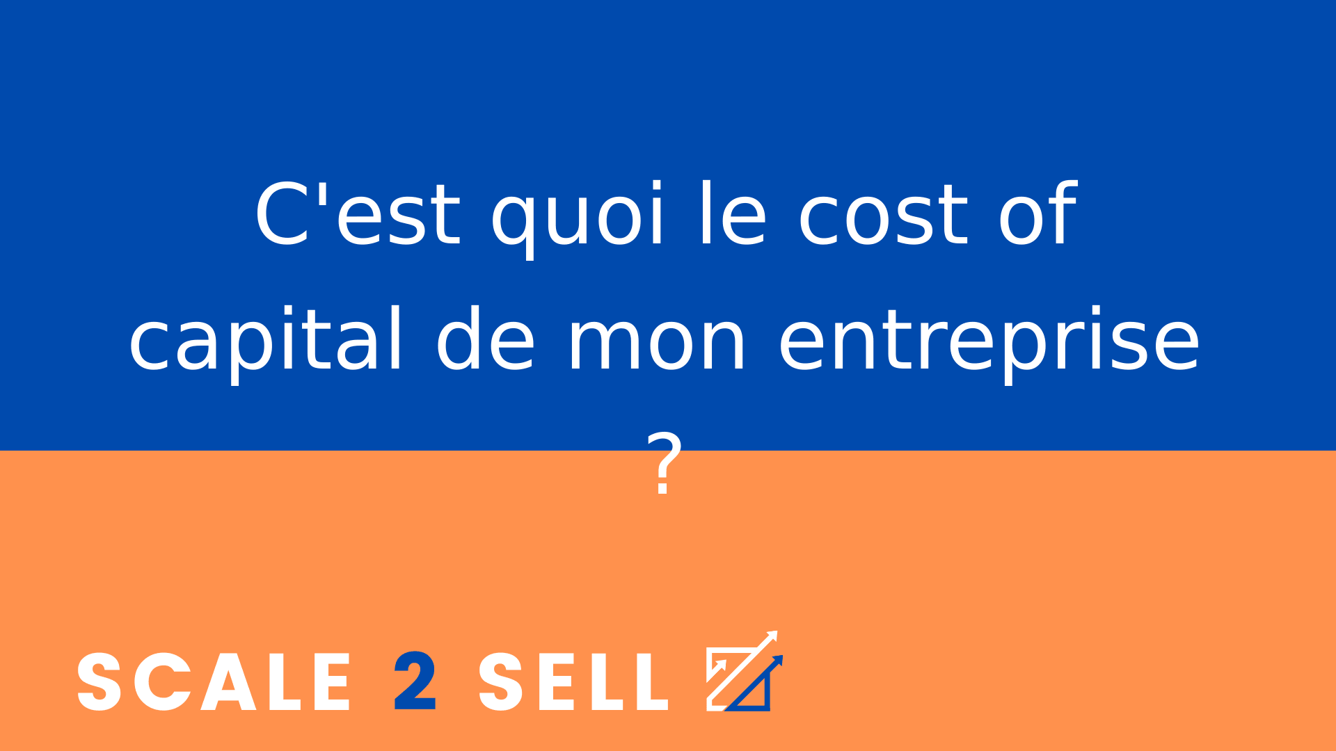 C'est quoi le cost of capital de mon entreprise ?