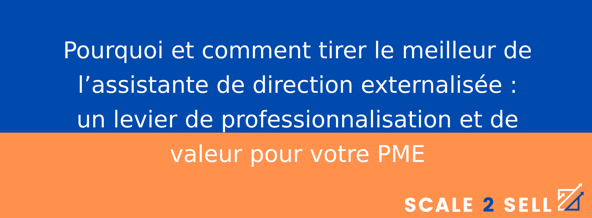 Pourquoi et comment tirer le meilleur de l’assistante de direction externalisée : un levier de professionnalisation et de valeur pour votre PME