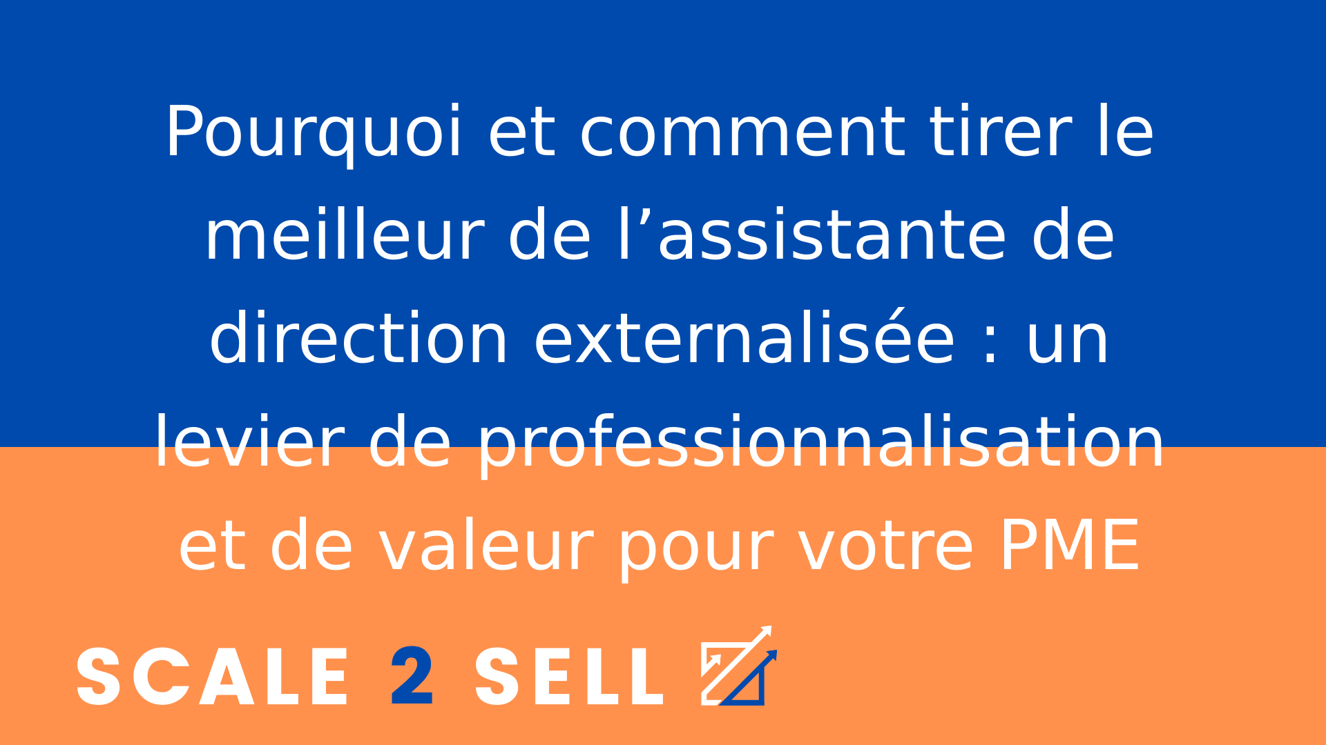 Pourquoi et comment tirer le meilleur de l’assistante de direction externalisée : un levier de professionnalisation et de valeur pour votre PME