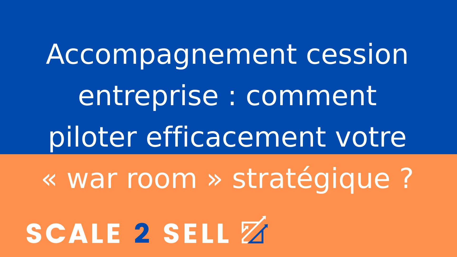 Accompagnement cession entreprise : comment piloter efficacement votre « war room » stratégique ?