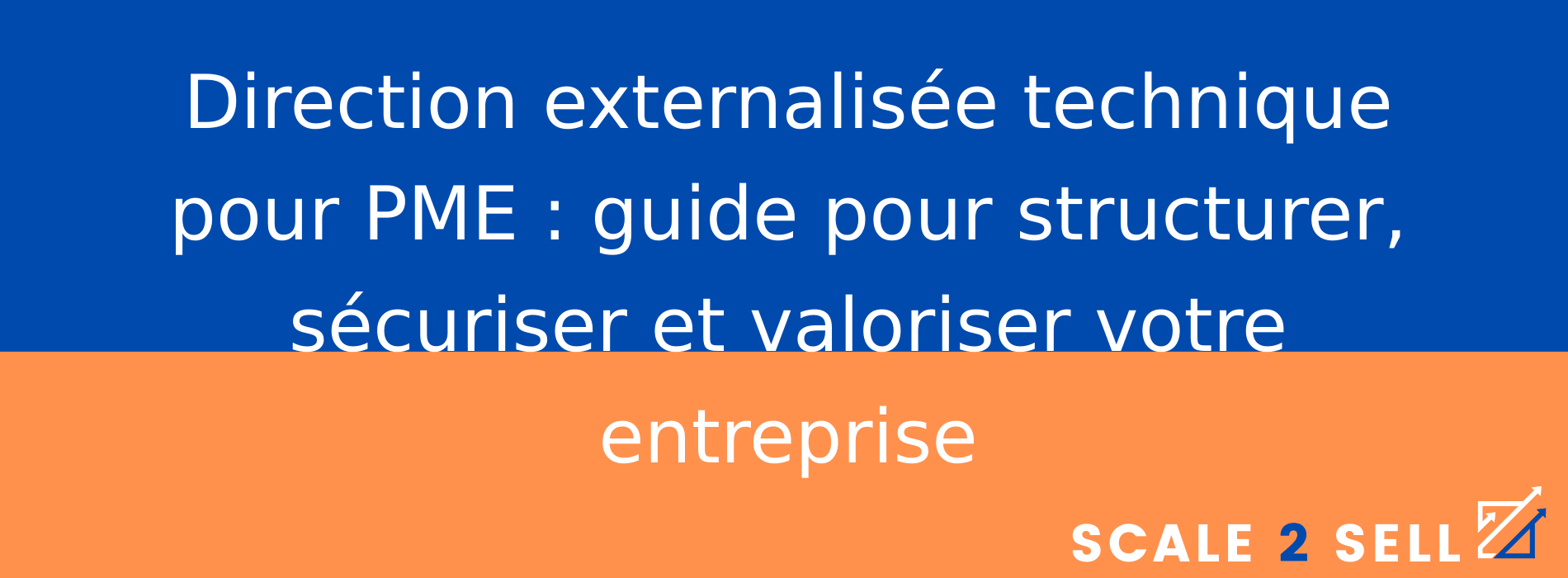 Direction externalisée technique pour PME : guide pour structurer, sécuriser et valoriser votre entreprise