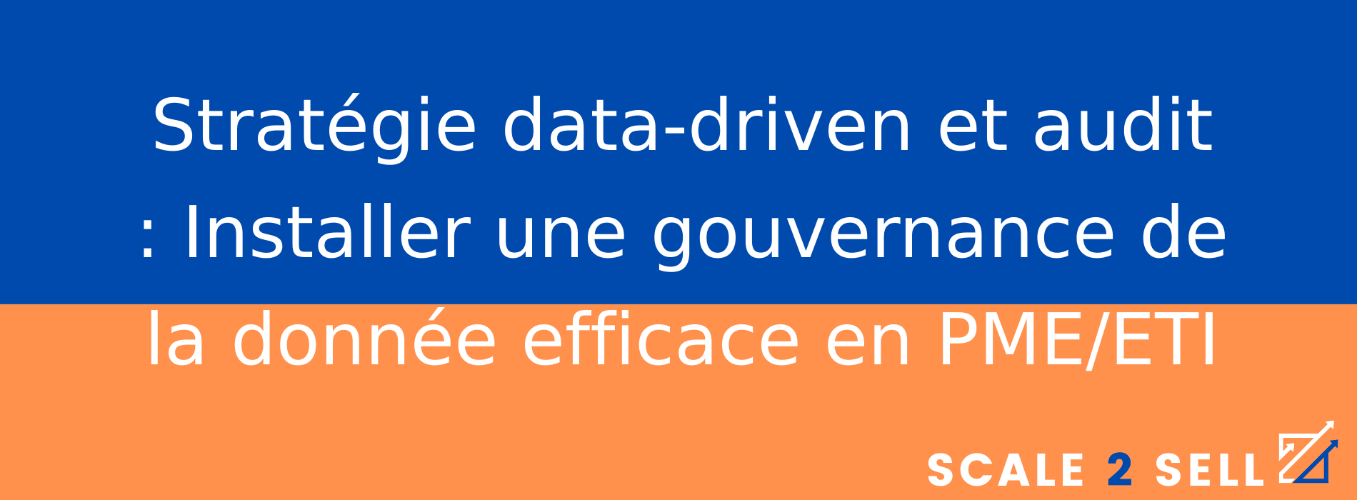 Stratégie data-driven et audit : Installer une gouvernance de la donnée efficace en PME/ETI