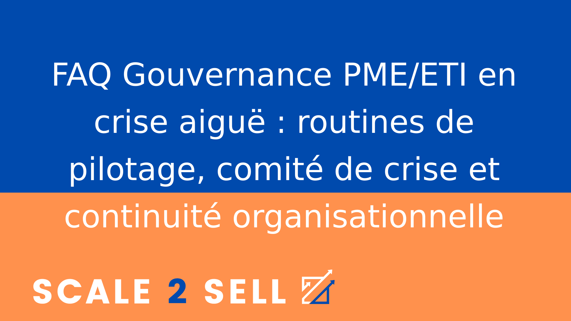 FAQ Gouvernance PME/ETI en crise aiguë : routines de pilotage, comité de crise et continuité organisationnelle