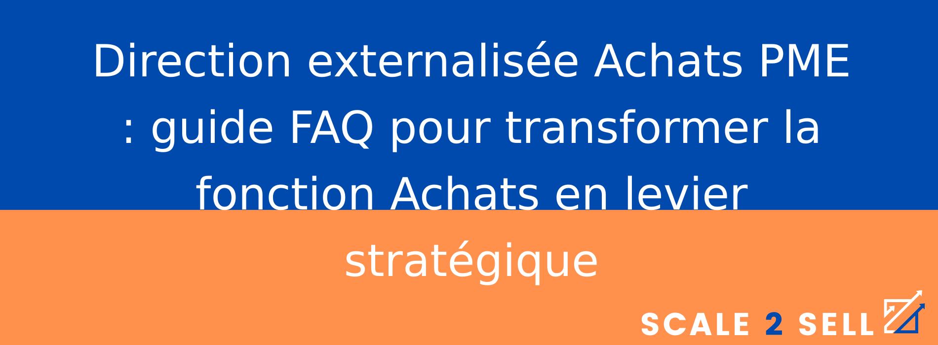 Direction externalisée Achats PME : guide FAQ pour transformer la fonction Achats en levier stratégique