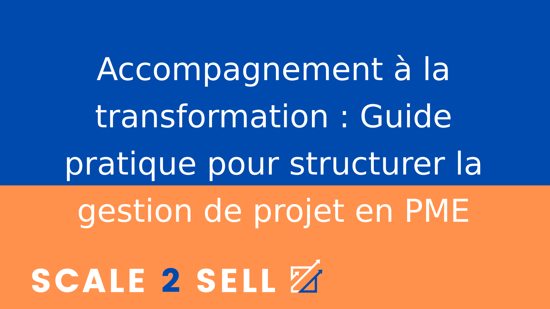 Accompagnement à la transformation : Guide pratique pour structurer la gestion de projet en PME