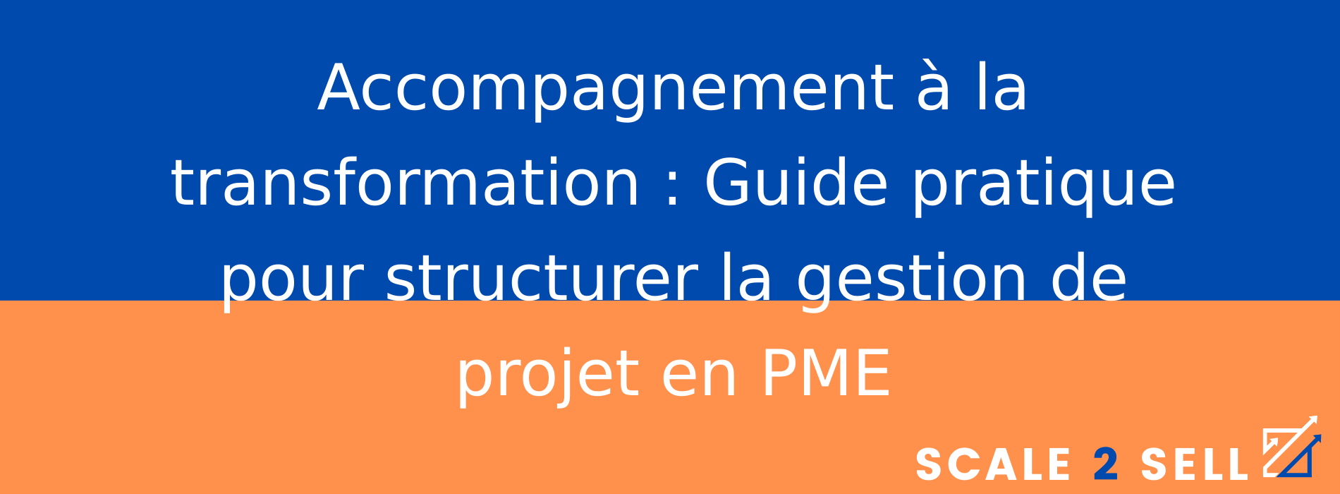 Accompagnement à la transformation : Guide pratique pour structurer la gestion de projet en PME