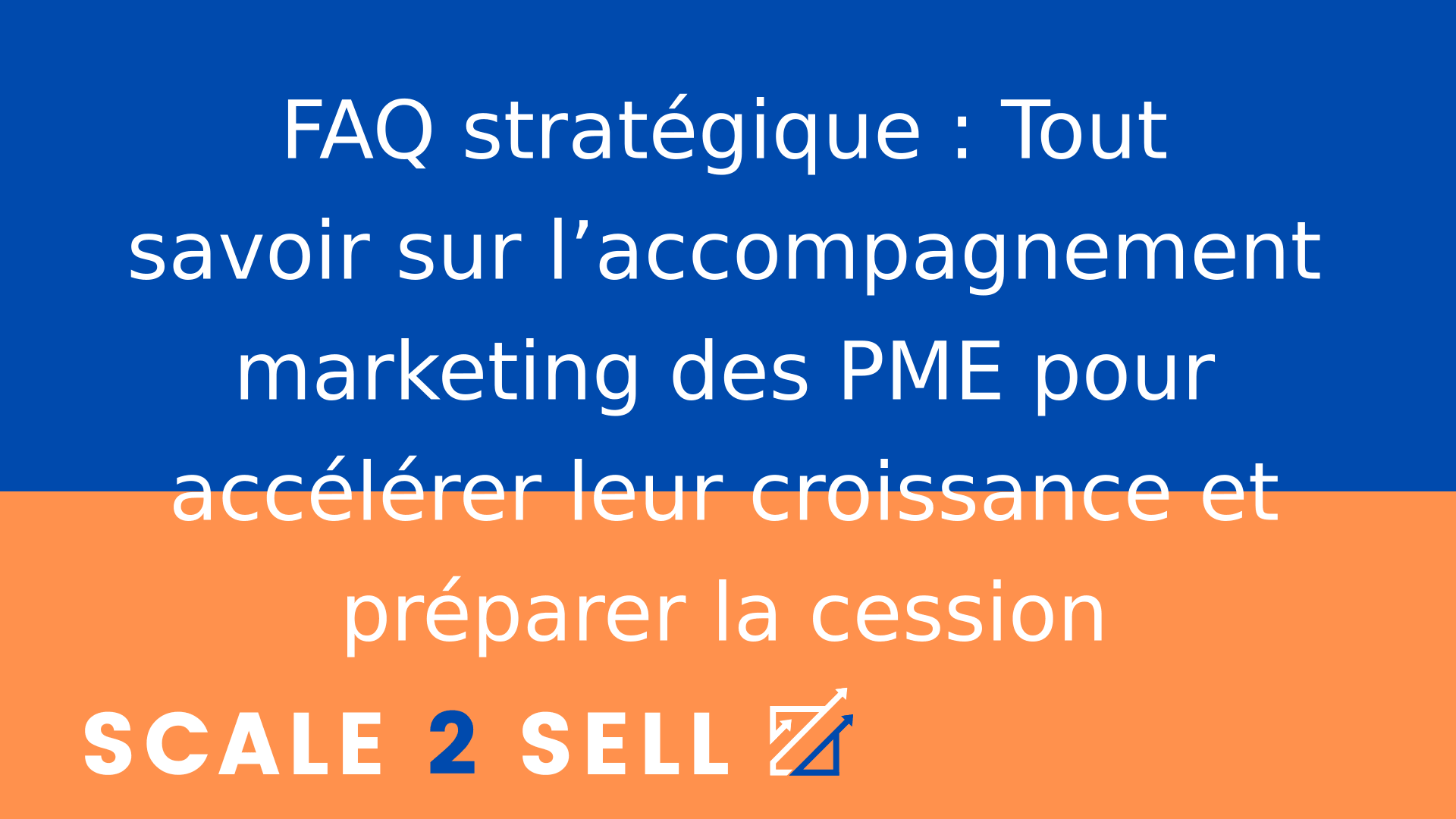 FAQ stratégique : Tout savoir sur l’accompagnement marketing des PME pour accélérer leur croissance et préparer la cession