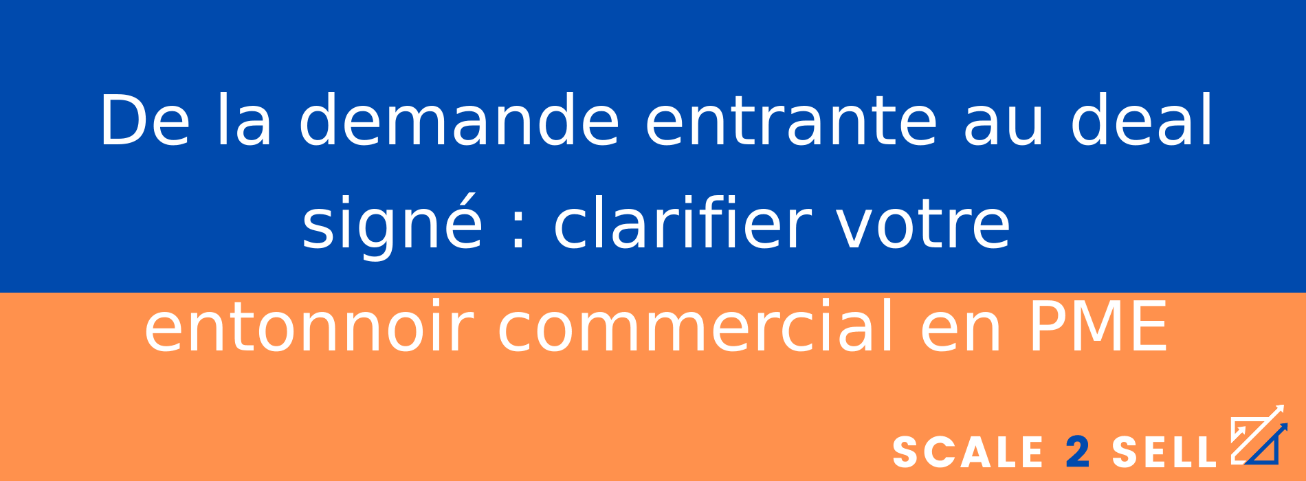 De la demande entrante au deal signé : clarifier votre entonnoir commercial en PME