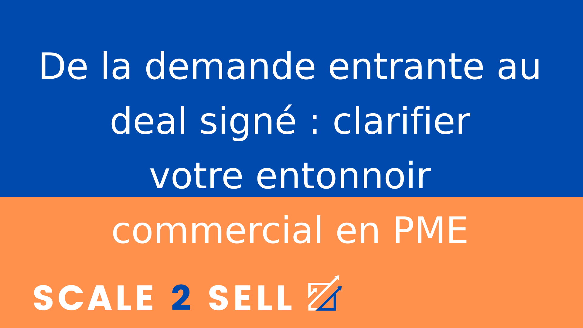De la demande entrante au deal signé : clarifier votre entonnoir commercial en PME