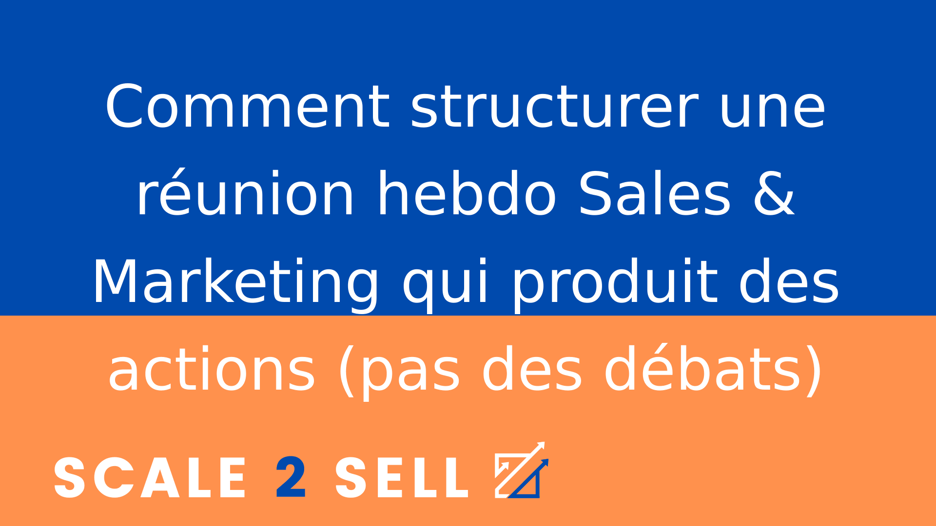 Comment structurer une réunion hebdo Sales & Marketing qui produit des actions (pas des débats)
