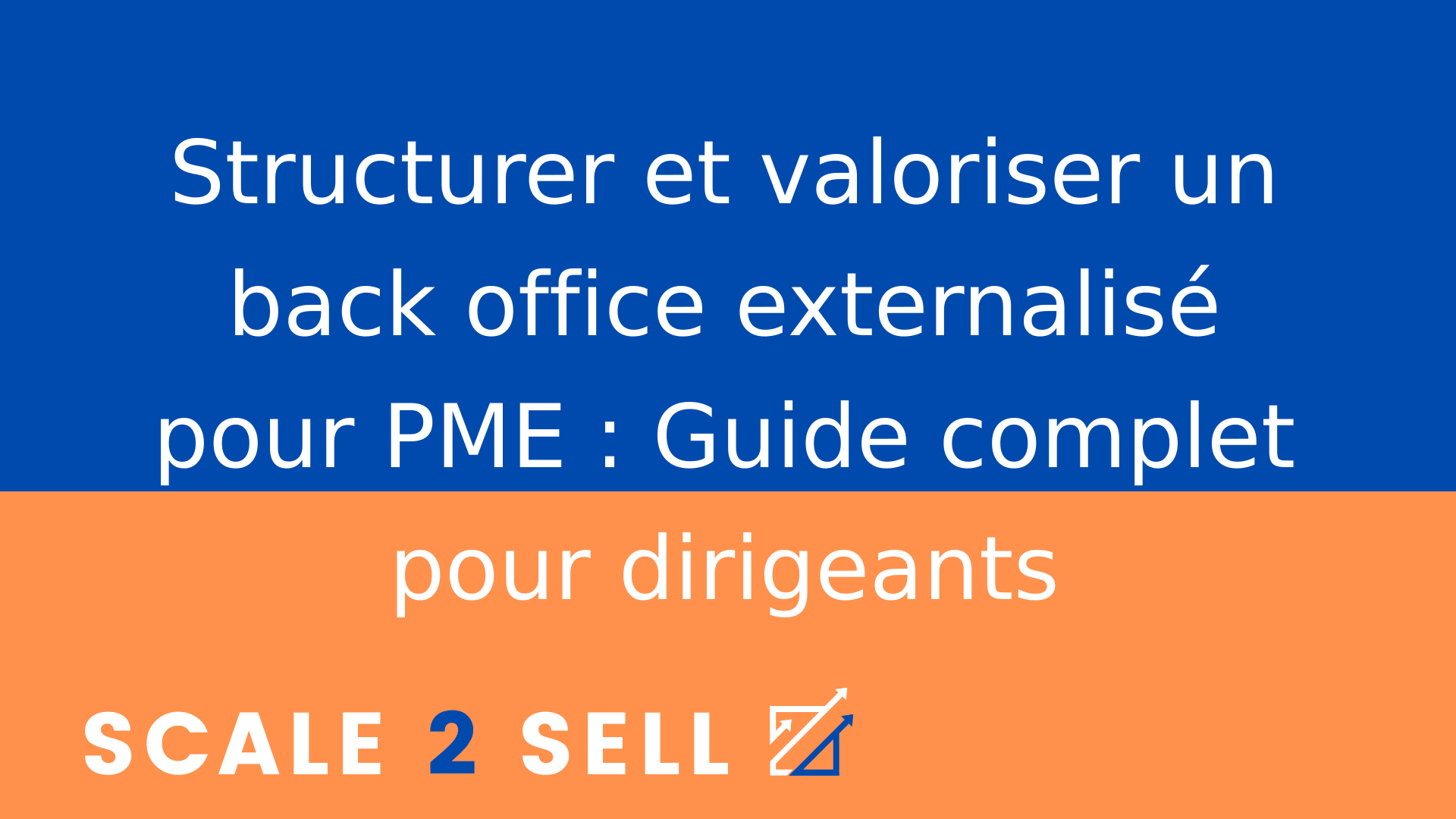 Structurer et valoriser un back office externalisé pour PME : Guide complet pour dirigeants