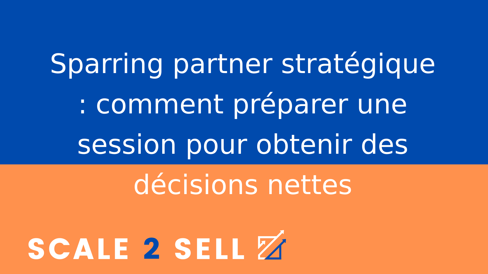 Sparring partner stratégique : comment préparer une session pour obtenir des décisions nettes
