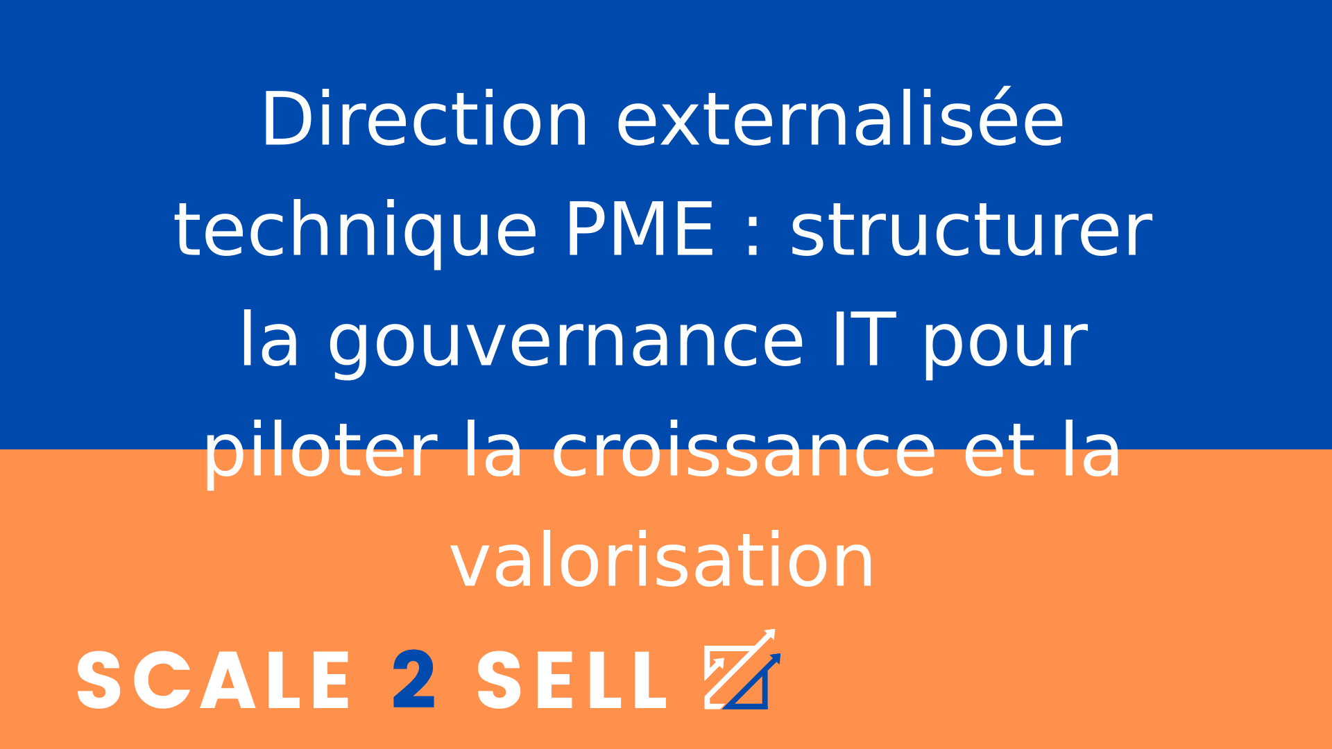 Direction externalisée technique PME : structurer la gouvernance IT pour piloter la croissance et la valorisation