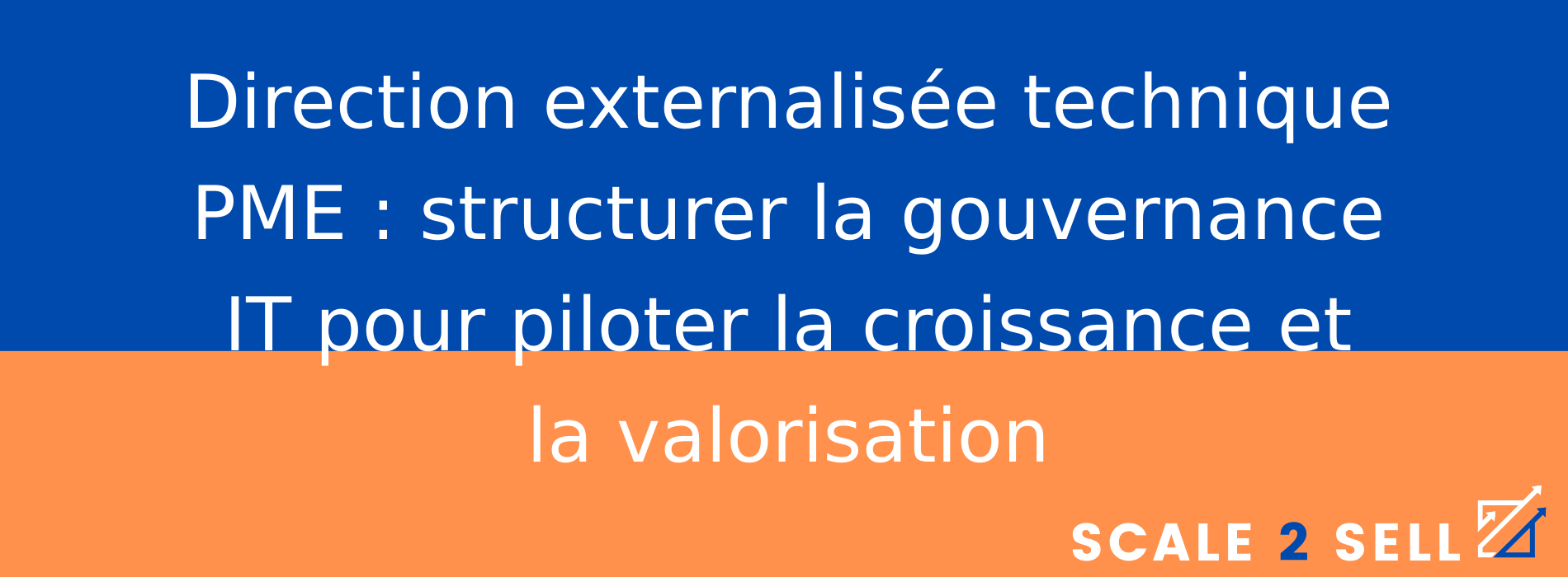 Direction externalisée technique PME : structurer la gouvernance IT pour piloter la croissance et la valorisation
