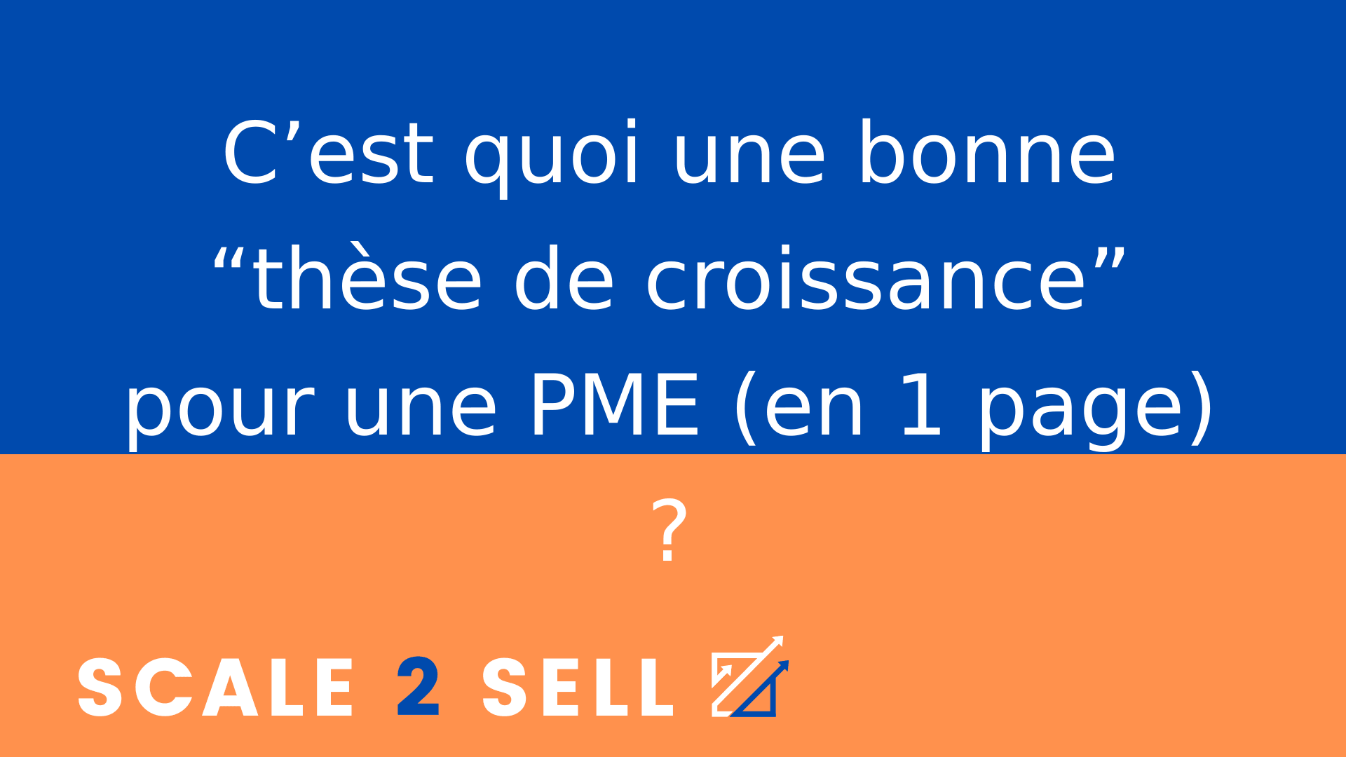 C’est quoi une bonne “thèse de croissance” pour une PME (en 1 page) ?