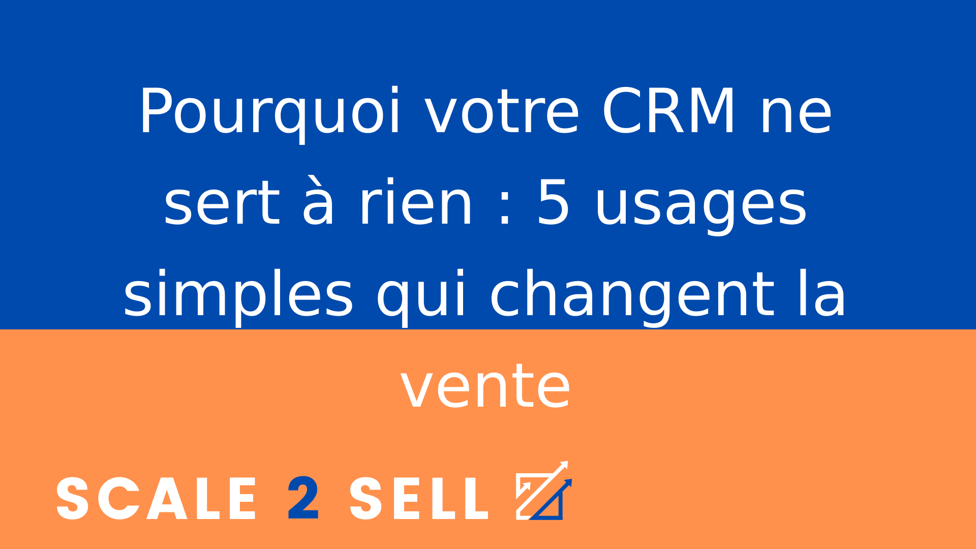 Pourquoi votre CRM ne sert à rien : 5 usages simples qui changent la vente