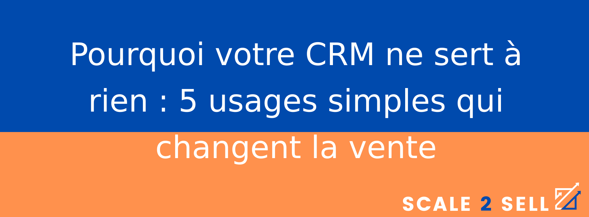 Pourquoi votre CRM ne sert à rien : 5 usages simples qui changent la vente