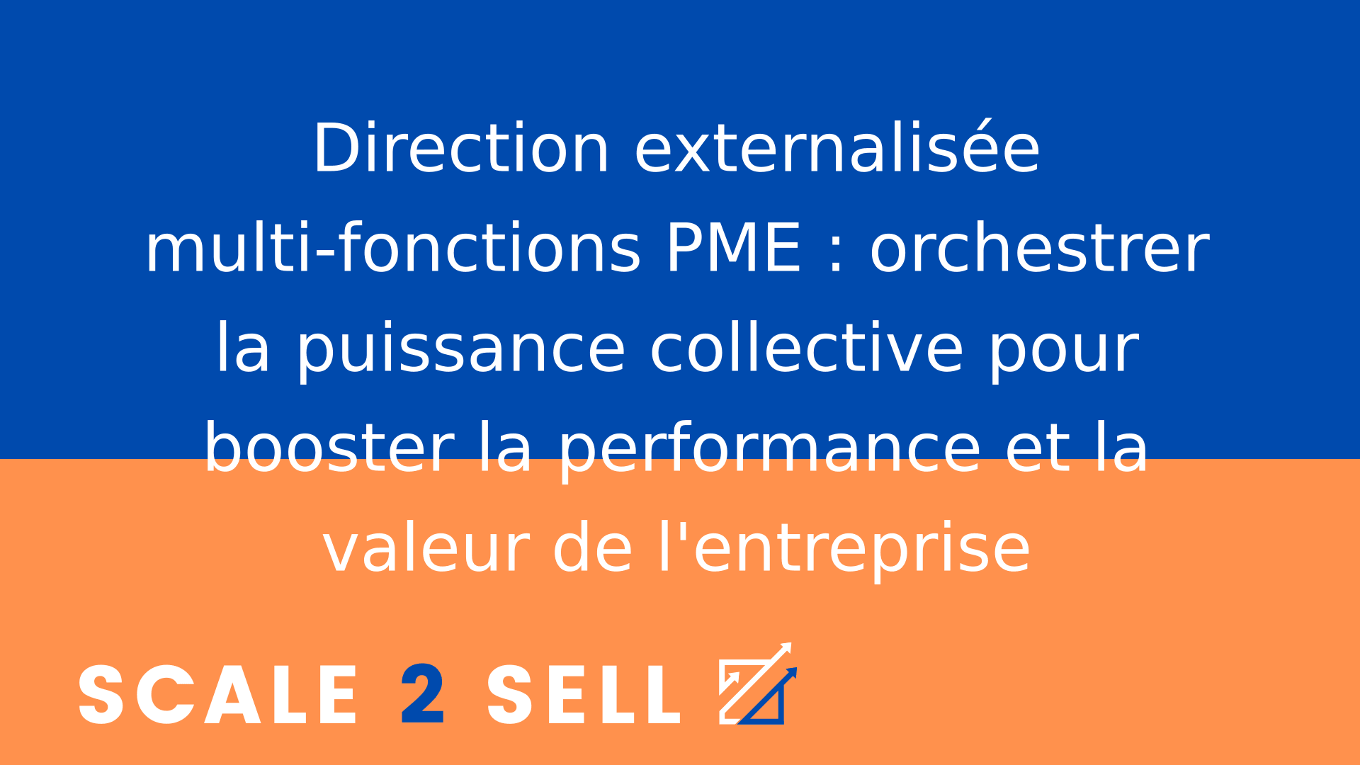 Direction externalisée multi-fonctions PME : orchestrer la puissance collective pour booster la performance et la valeur de l'entreprise
