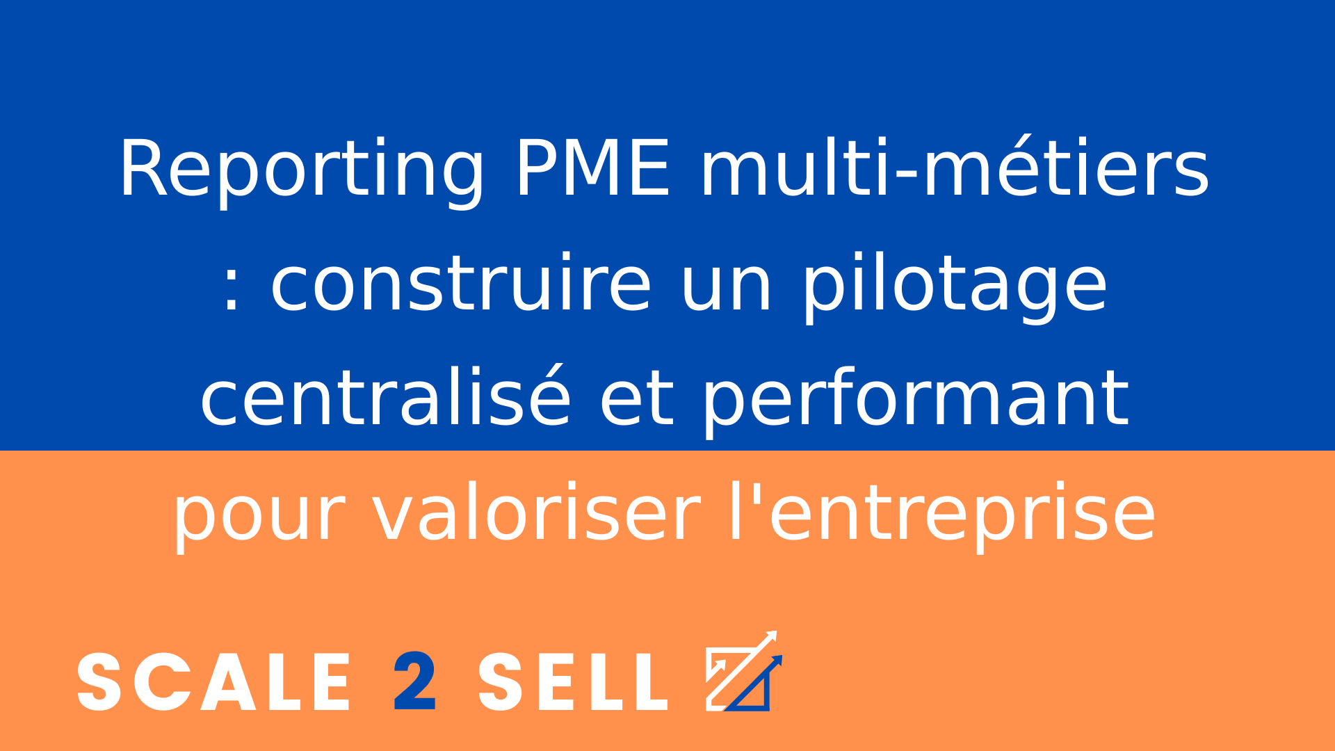 Reporting PME multi-métiers : construire un pilotage centralisé et performant pour valoriser l'entreprise