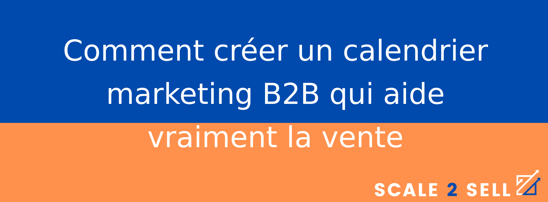 Comment créer un calendrier marketing B2B qui aide vraiment la vente