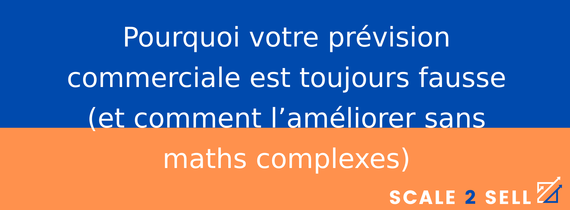 Pourquoi votre prévision commerciale est toujours fausse (et comment l’améliorer sans maths complexes)