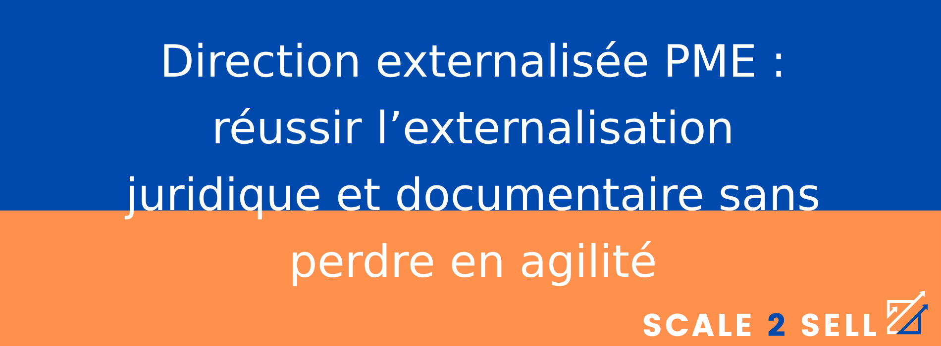 Direction externalisée PME : réussir l’externalisation juridique et documentaire sans perdre en agilité