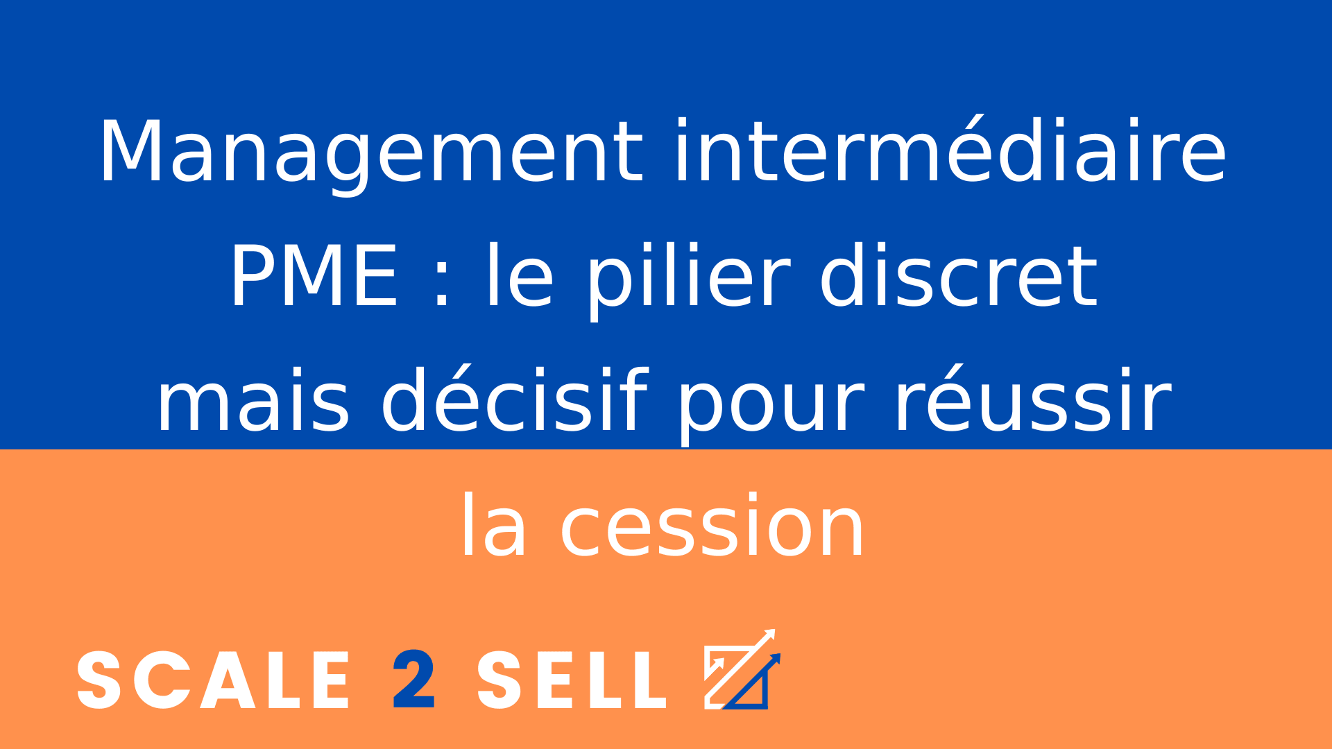 Management intermédiaire PME : le pilier discret mais décisif pour réussir la cession