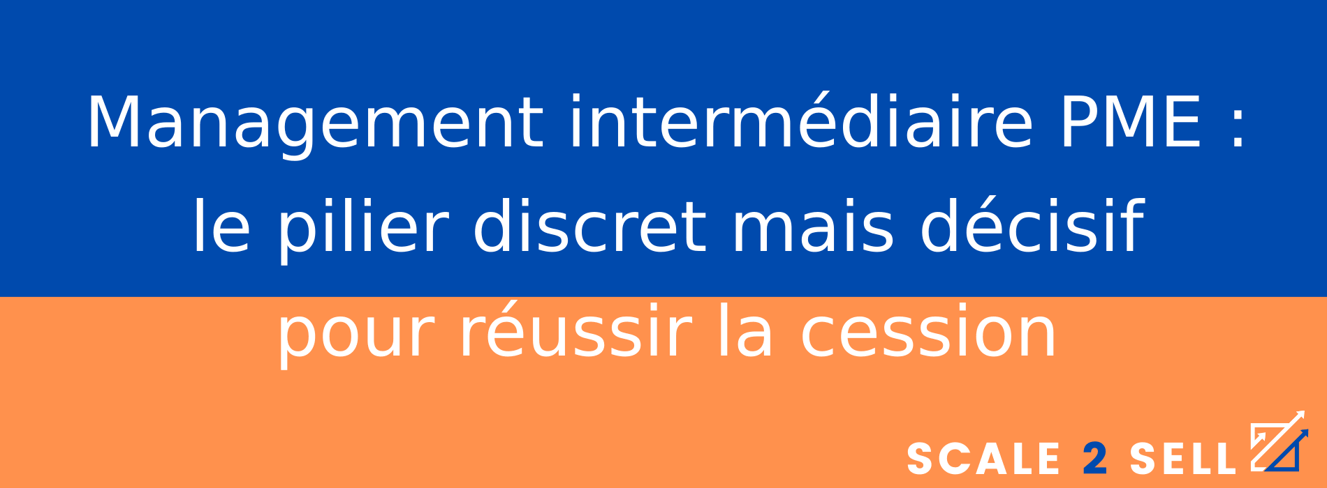 Management intermédiaire PME : le pilier discret mais décisif pour réussir la cession