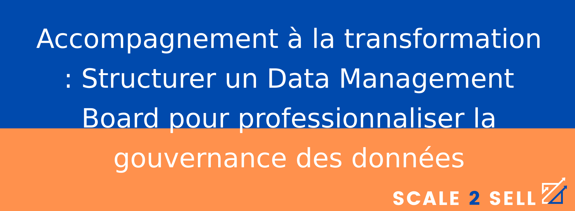 Accompagnement à la transformation : Structurer un Data Management Board pour professionnaliser la gouvernance des données
