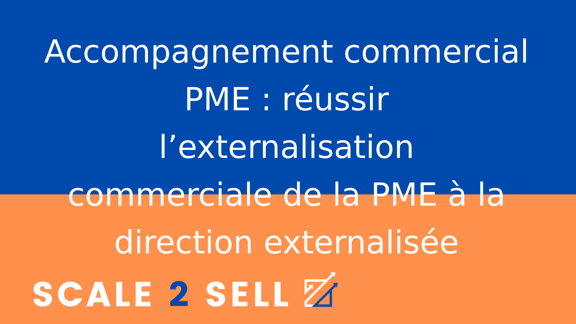 Accompagnement commercial PME : réussir l’externalisation commerciale de la PME à la direction externalisée