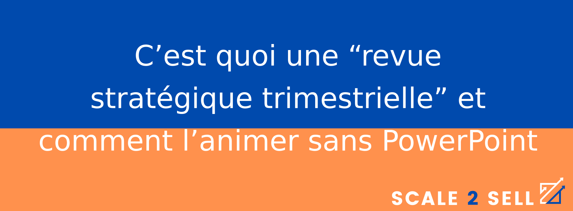 C’est quoi une “revue stratégique trimestrielle” et comment l’animer sans PowerPoint